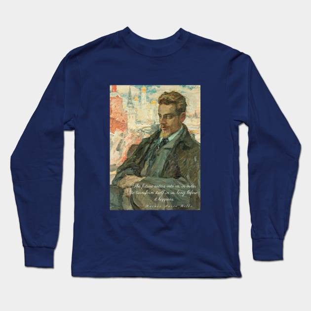 rainer maria rilke oil portrait and quote: “The future enters into us,....” Long Sleeve T-Shirt by artbleed